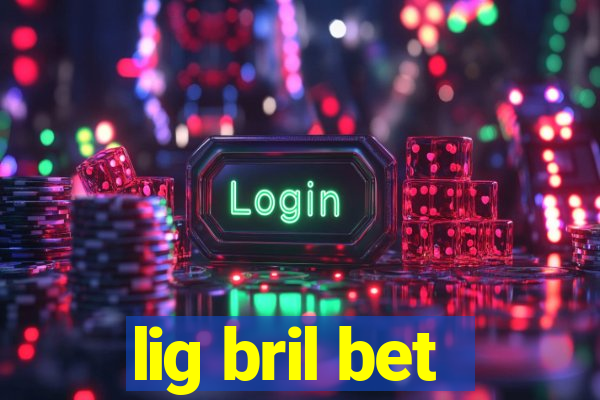 lig bril bet